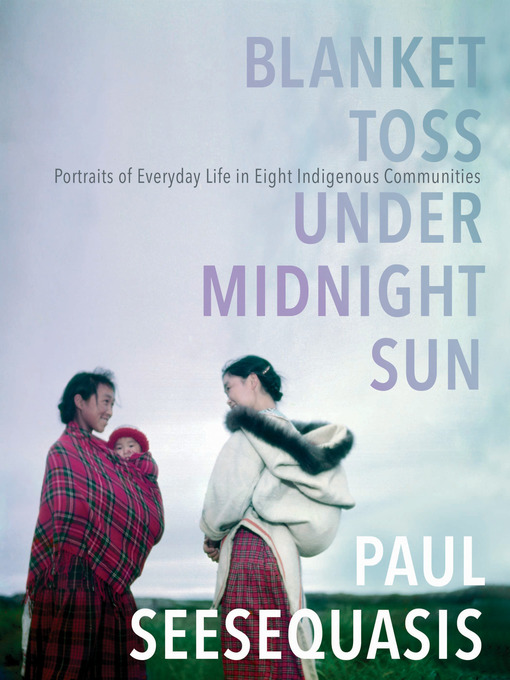 Title details for Blanket Toss Under Midnight Sun by Paul Seesequasis - Wait list
